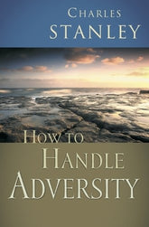 How to Handle Adversity: You Can Have Victory in Christ